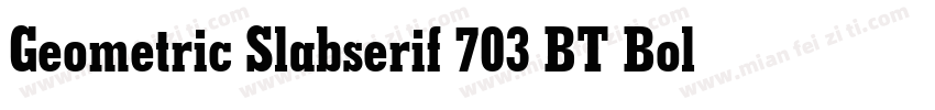 Geometric Slabserif 703 BT Bold字体转换
